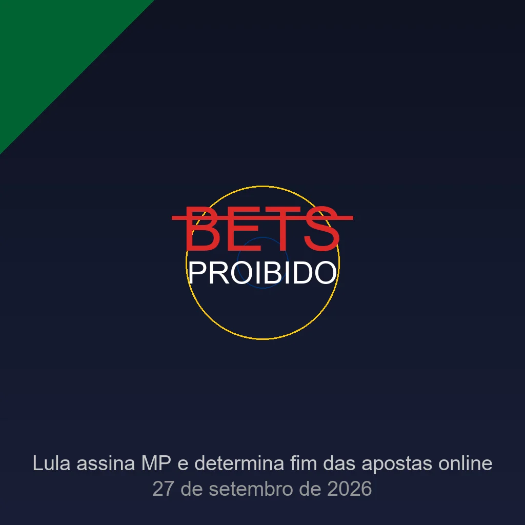 Lula assina Medida Provisória que proíbe bets no Brasil - composição com símbolos de apostas riscados e cores da bandeira